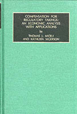 The Economics of Legal Relationships: Compensation for Regulatory Takings - An Economic Analysis with Applications v. 1