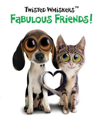 Twisted Whiskers: Fabulous Friends!