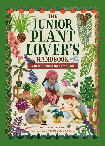 The Junior Plant Lover's Handbook by Molly Williams