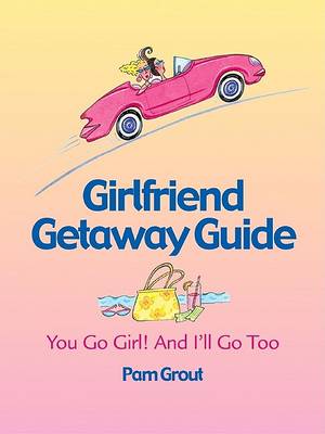 The Girlfriend Getaway Guide