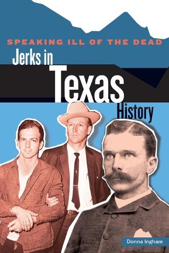 Speaking Ill of the Dead: Jerks in Texas History