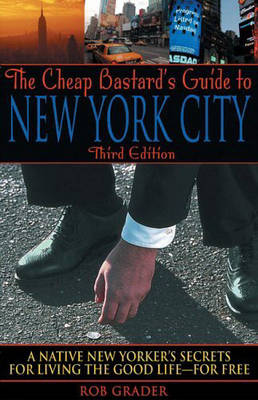 The Cheap Bastard's Guide to New York City