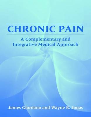 Chronic Pain: A Complementary And Integrative Medical Approach