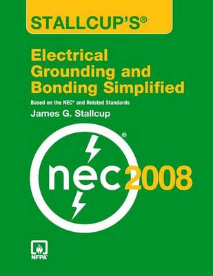 Stallcup's Electrical Grounding and Bonding Simplified 2008