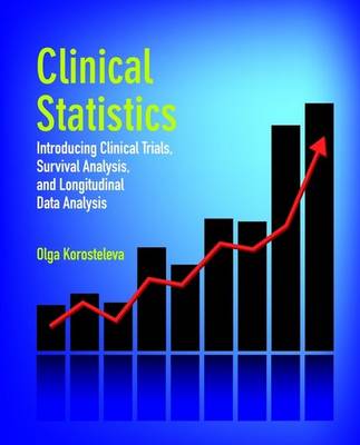 Clinical Statistics: Introducing Clinical Trials, Survival Analysis, and Longitudinal Data Analysis