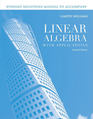 Linear Algebra with Applications: Student Solutions Manual to Accompany Linear Algebra with Applications Student Solutions Manual