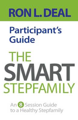 The Smart Stepfamily Participant's Guide