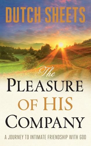 The Pleasure of His Company – A Journey to  Intimate Friendship With God