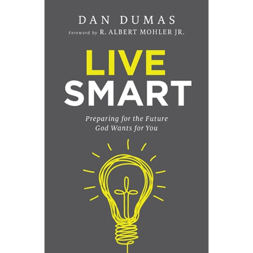 Live Smart – Preparing for the Future God Wants for You