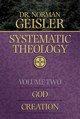Systematic Theology: God & Creation Vol 2