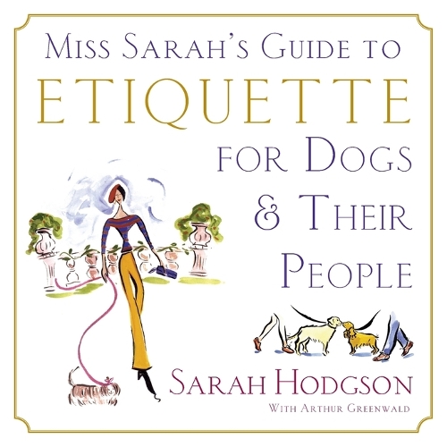 Miss Sarah's Guide to Etiquette for Dogs...