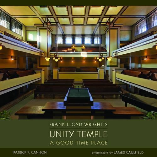 Frank Lloyd Wright's Unity Temple a Good Time Place