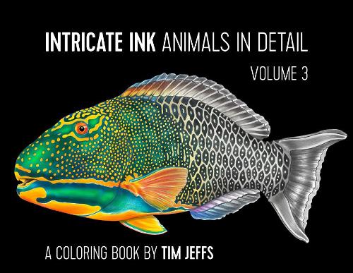 Intricate Ink Animals in Detail Volume 3 a Coloring Book by Tim Jeffs