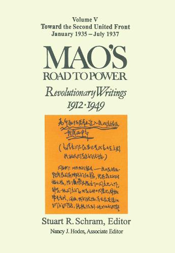 Mao's Road to Power: Revolutionary Writings, 1912-49: v. 5: Toward the Second United Front, January 1935-July 1937