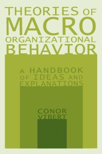 Theories of Macro-Organizational Behavior: A Handbook of Ideas and Explanations