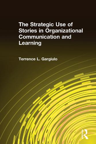 The Strategic Use of Stories in Organizational Communication and Learning