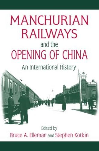 Manchurian Railways and the Opening of China: An International History