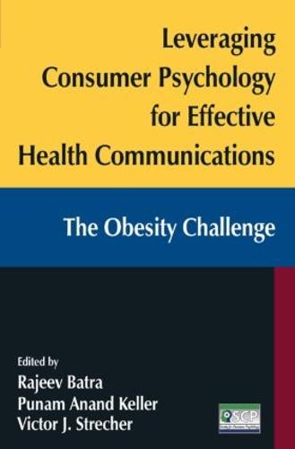 Leveraging Consumer Psychology for Effective Health Communications: The Obesity Challenge