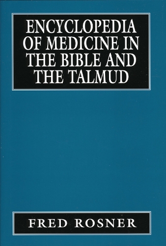 Encyclopedia of Medicine in the Bible and the Talmud