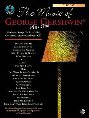 The Music of George Gershwin Plus One: Alto Sax