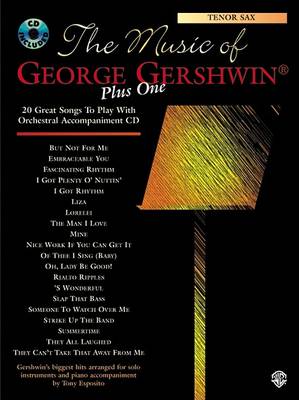 The Music of George Gershwin Plus One: Tenor Sax