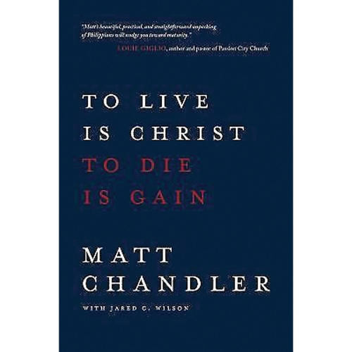 To Live Is Christ to Die Is Gain