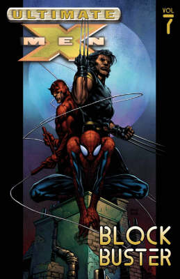 Ultimate X-Men: Ultimate X-men Vol.7: Blockbuster Blockbuster Vol. 7