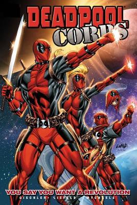 Deadpool Corps: Deadpool Corps Volume 2 - You Say You Want A Revolution You Say You Want a Revolution Volume 2