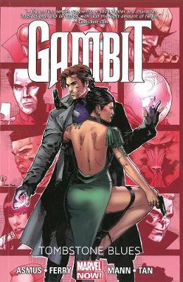 Gambit: Gambit - Volume 2: Tombstone Blues (marvel Now) Tombstone Blues (Marvel Now) Volume 2