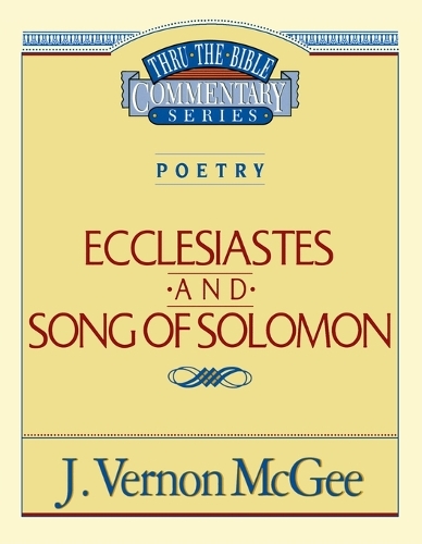Thru the Bible Vol. 21: Poetry (Ecclesiastes/Song of Solomon)