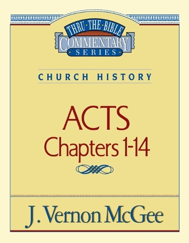 Thru the Bible Vol. 40: Church History (Acts 1-14)