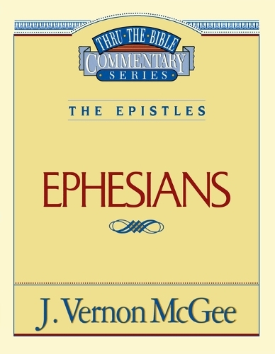 Thru the Bible Vol. 47: The Epistles (Ephesians)