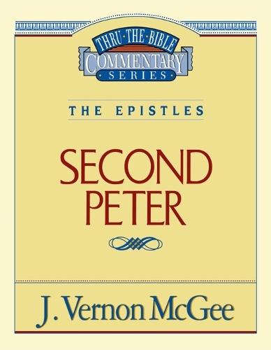 Thru the Bible Vol. 55: The Epistles (2 Peter)