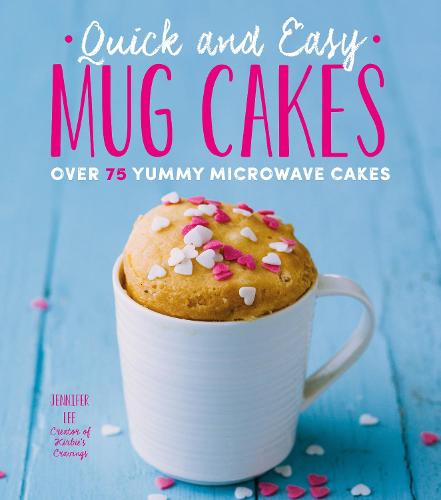 Quick and Easy Mug Cakes: Volume 2