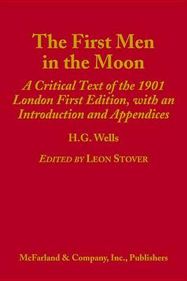The Annotated H.G. Wells, 6 - the First Men in the Moon: a Critical Text of the 1901 London First Edition, with an Introduction and Appendices