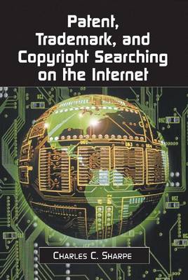 Patent, Trademark and Copyright Searching on the Internet