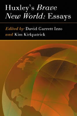 Huxley's Brave New World: Essays