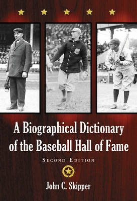 A Biographical Dictionary of the Baseball Hall of Fame