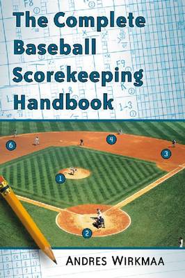 The Complete Baseball Scorekeeping Handbook