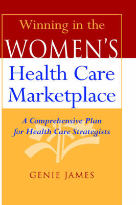 Winning in the Women's Health Care Marketplace