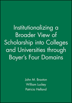 Institutionalizing a Broader View of Scholarship into Colleges and Universities through Boyer's Four Domains