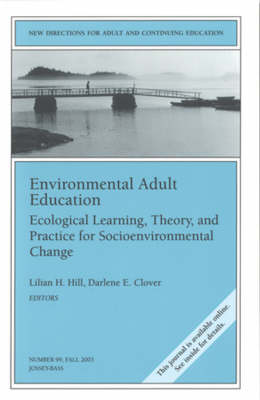 Environmental Adult Education: Ecological Learning, Theory, and Practice for Socioenvironmental Change