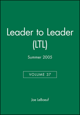 Leader to Leader (LTL), Volume 37, Summer 2005
