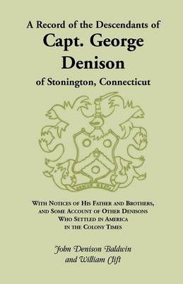 A Record of the Descendants of Capt. George Denison, of Stonington, Connecticut