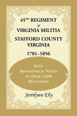 45th Regiment of Virginia Militia Stafford County, Virginia 1781-1856