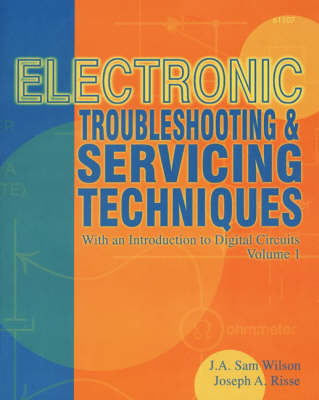 Electronic Troubleshooting and Servicing Techniques: v. 1