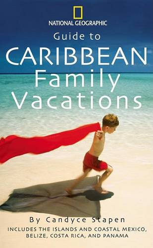 "National Geographic" Guide to Caribbean Family Vacations