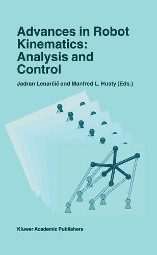 Advances in Robot Kinematics: Analysis and Control