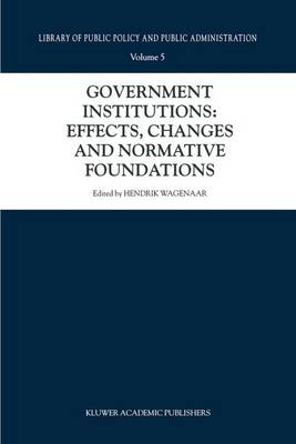 Government Institutions: Effects, Changes and Normative Foundations