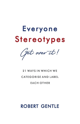 Everyone Stereotypes. Get Over It!